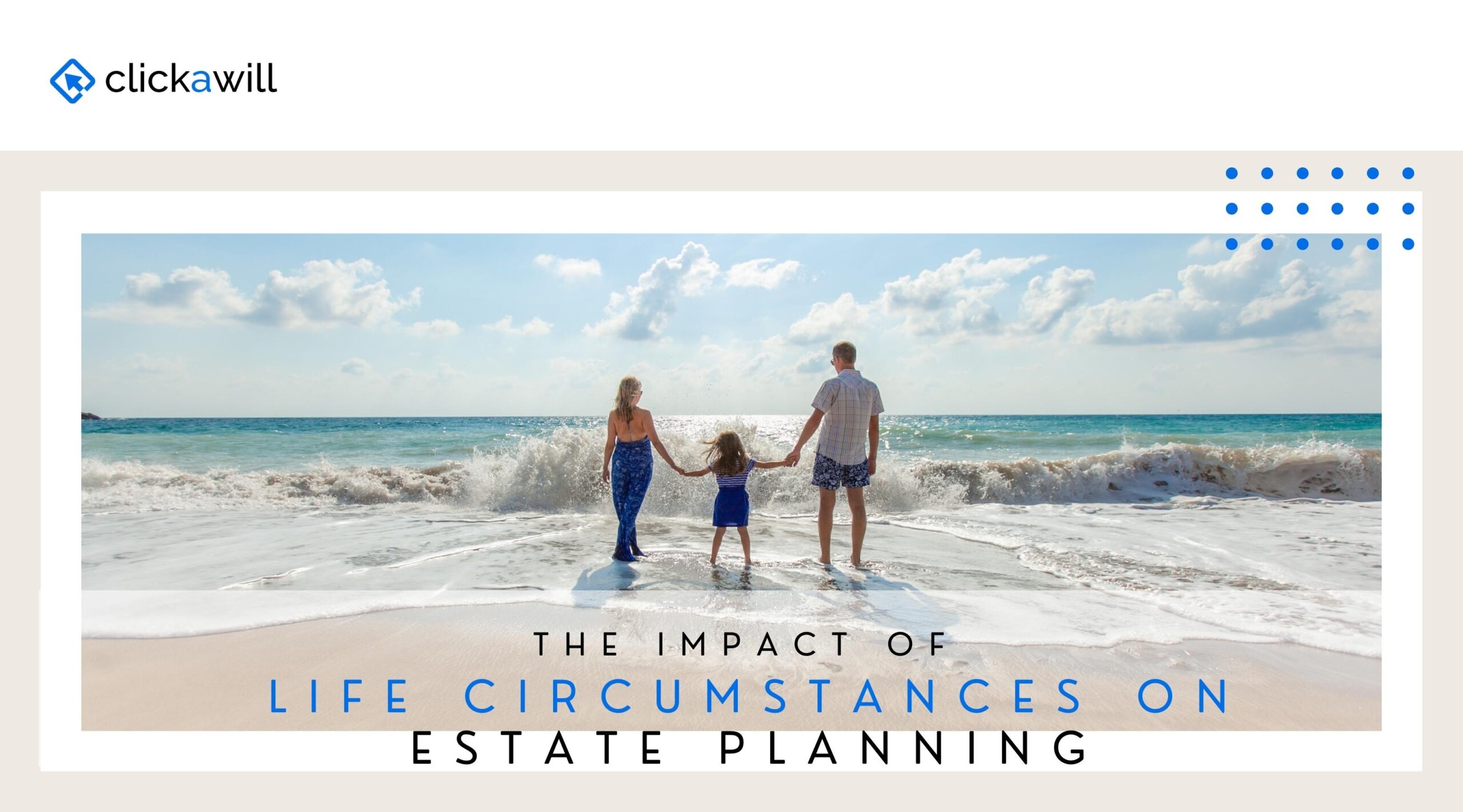 The Impact of Life Circumstances on Estate Planning